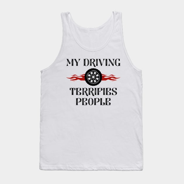 My Driving Terrifies People Tank Top by LuckyFoxDesigns